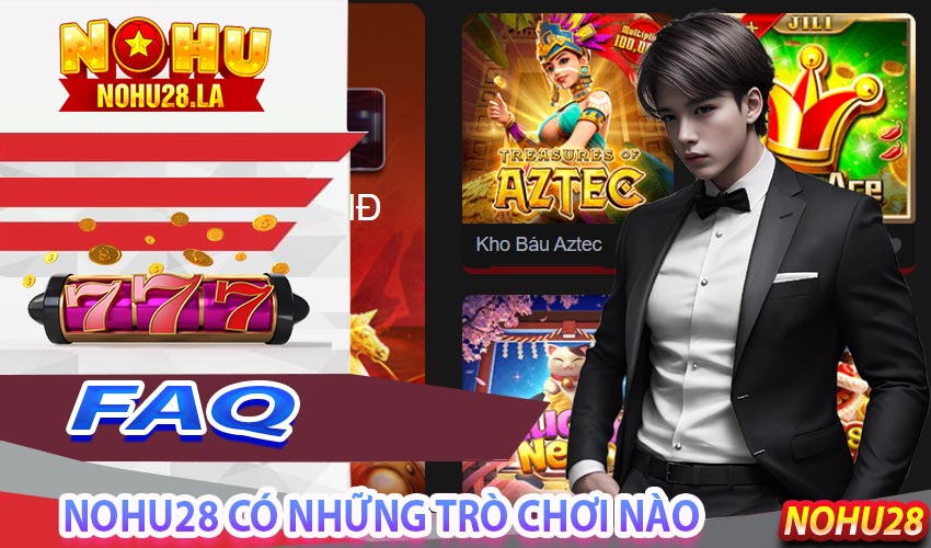 Câu hỏi về NoHu28 có những trò chơi nào?