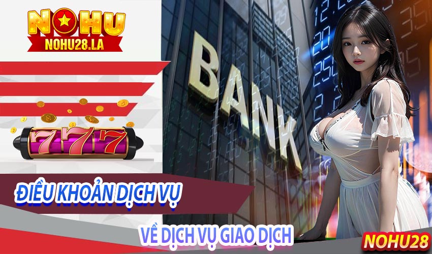 Quy định về dịch vụ giao dịch và thanh toán
