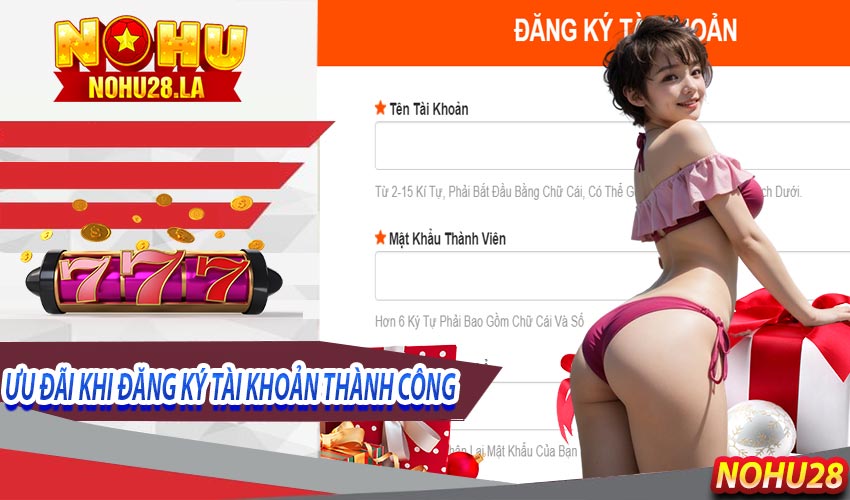 Các ưu đãi khi đăng ký tài khoản tại nohu28