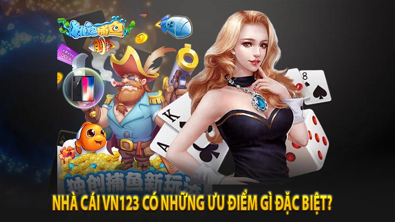 Nhà cái VN123 có những ưu điểm gì đặc biệt?