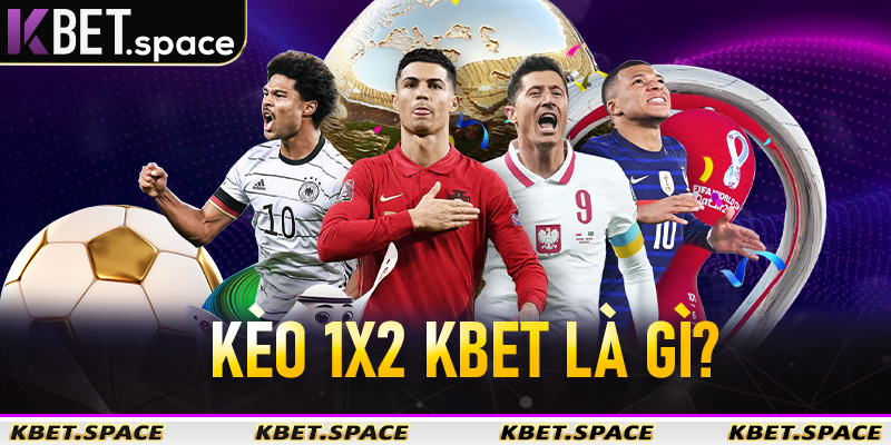 Kèo 1X2 Kbet là gì?